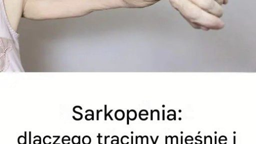 Sarkopenia: Przyczyny utraty masy mięśniowej i sposoby leczenia