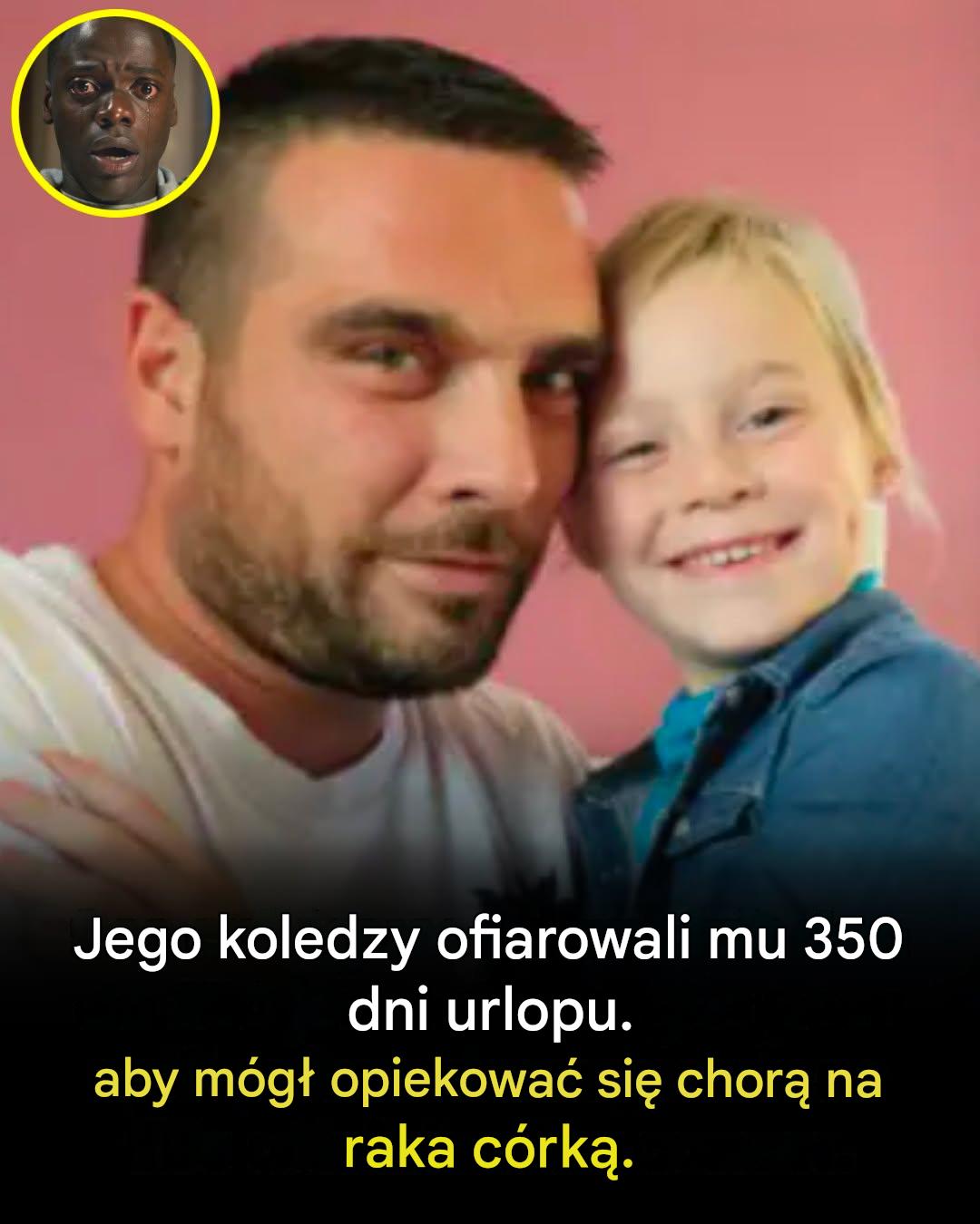 Jego koledzy zrezygnowali z urlopu, aby mógł poświęcić 350 dni na opiekę nad chorą na raka córką.