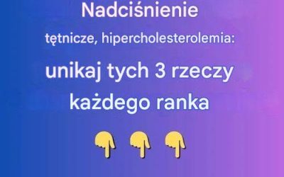 Nadciśnienie tętnicze, hipercholesterolemia: unikaj tych 3 rzeczy każdego ranka