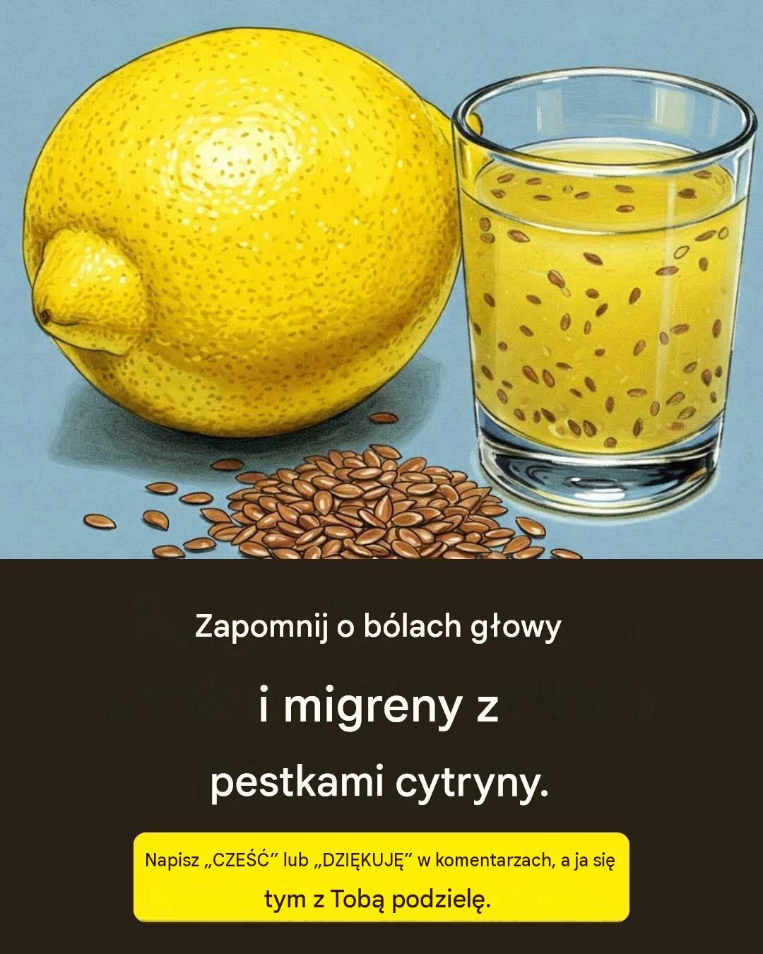 Pestki cytryny na bóle głowy: Czy ten naturalny środek może złagodzić ból migrenowy?